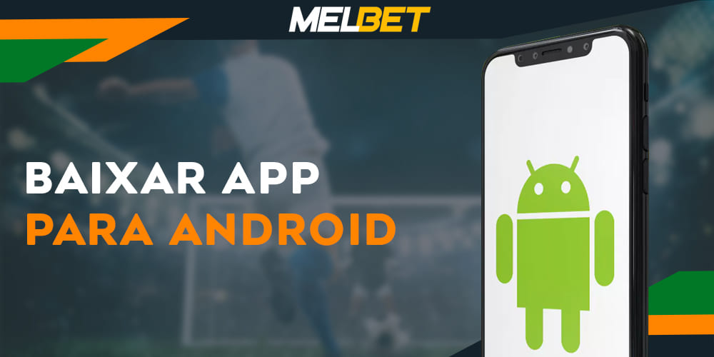 Instruções para usuários brasileiros como baixar e instalar o aplicativo Melbet no Android
