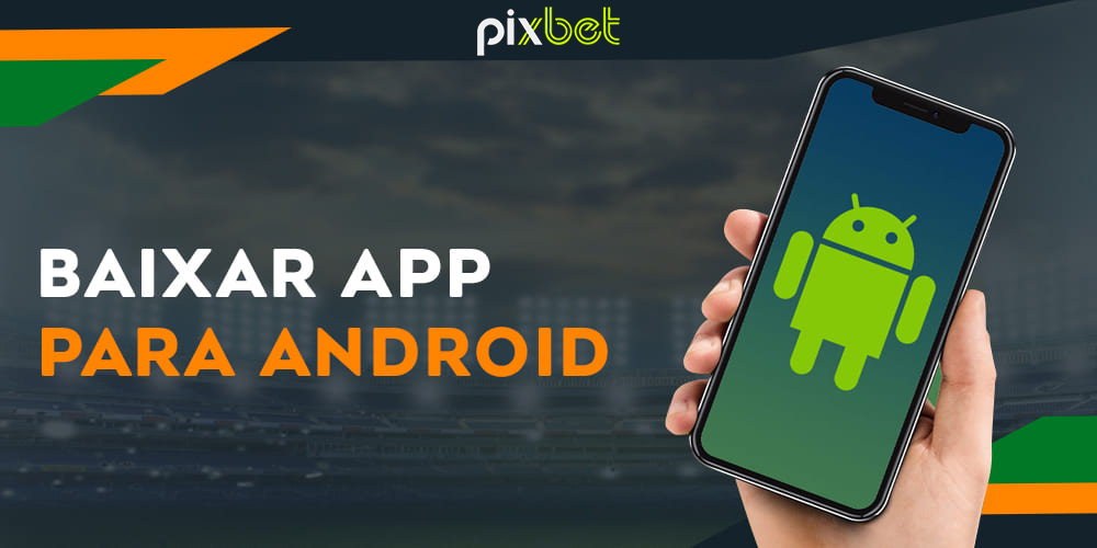 Como baixar e instalar o aplicativo móvel Pixbet no Android
