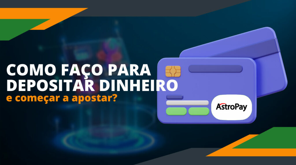 Depositar dinheiro no Astropay é muito simples e não requer nenhum custo adicional.